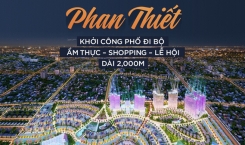 KHỞI CÔNG TỔ HỢP GIẢI TRÍ, PHỐ ĐI BỘ 2.000M TẠI PHAN THIẾT